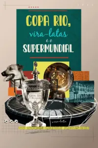Baixar Copa Rio, Vira-latas e o Supermundial 1ª Temporada Nacional (2025) Mp4