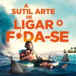 A Sutil Arte de Ligar o F*da-se (2023) | Documentário | Filme Dublado